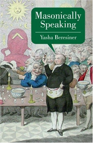 Masonically Speaking by Yasha Beresiner.